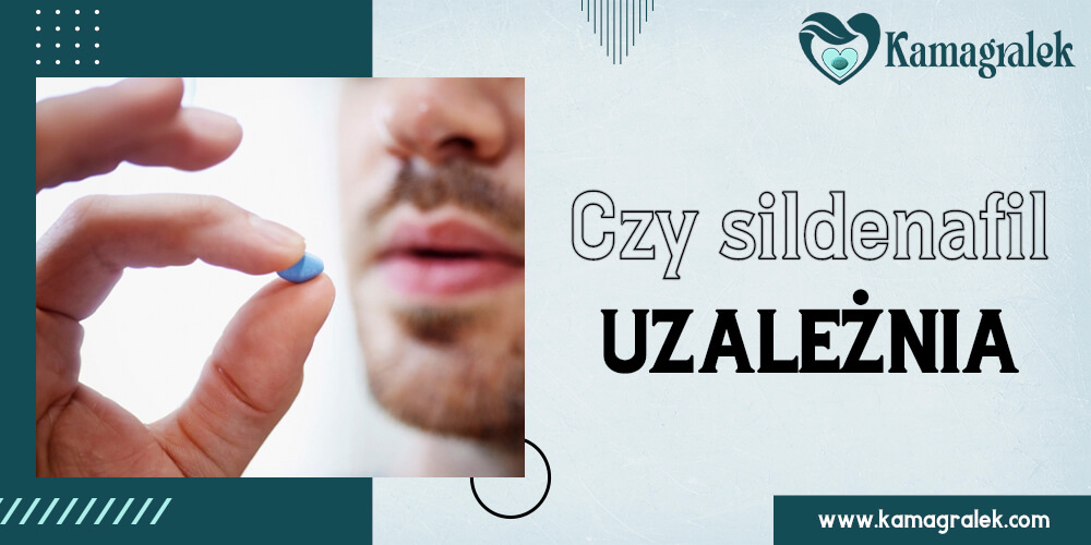 czy sildenafil uzależnia