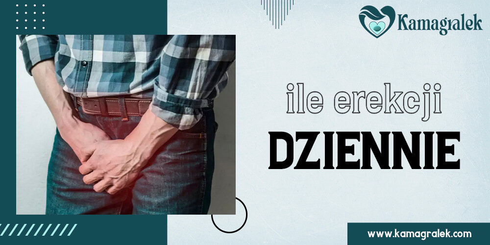ile erekcji dziennie